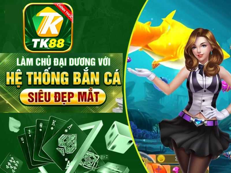 Cùng làm giàu với Bắn Cá TK88 game của mọi thời đại